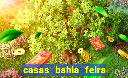 casas bahia feira de santana whatsapp